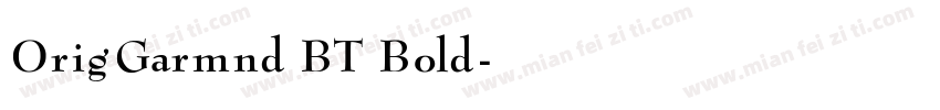 OrigGarmnd BT Bold字体转换